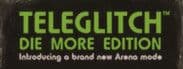 Teleglitch: Die More Edition